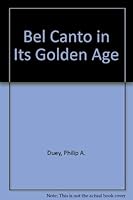 Bel Canto in Its Golden Age: A Study of Its Teaching Concepts (Da Capo Press music reprint series) 0306760215 Book Cover