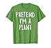 Pretend I'm A Plant Family Funny Halloween Party Costume T-Shirt