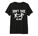Police Brutality dont Tase me Bro T Shirt