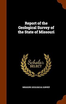 Report of the Geological Survey of the State of Missouri