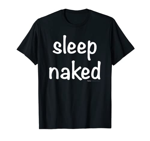 Dormir desnuda siesta Camiseta