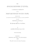 The English Prisoners in Russia: A Personal Narrative of the First Lieutenant of HMS Tiger, Together with an Account of his Journey in Russia