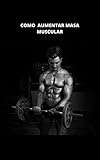 aumentar masa muscular en casa hombres  Como aumentar masa muscular (Vol nº 1)