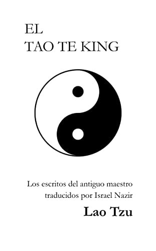 EL TAO TE KING: El libro sobre el Camino y la Virtud (Spanish Edition)