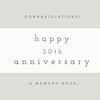 Congratulations! Happy 20th Anniversary: a Memory Book : SOFTCOVER Anniversary Memory Book or Anniversary Guest Book for Friends and Family to Share a Memory (20th Anniversary Gifts, Anniversary Card, 1719362270 Book Cover
