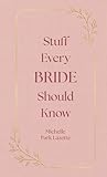 Stuff Every Bride Should Know (Stuff You Should Know Book 16)