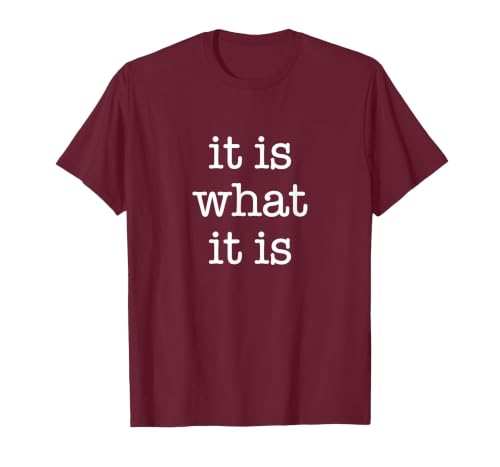 Funny It is What It is Design Quote T-Shirt, Men, Burgundy, XX-Large