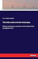 The Holy Week and the Forty Days 3741194905 Book Cover