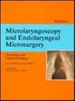 Microlaryngoscopy and endolaryngeal microsurgery: Technique and typical cases B0007F82I0 Book Cover
