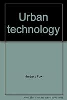 Urban technology: A second primer on problems (Urban problems and urban technology series) 0824762959 Book Cover