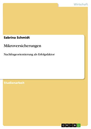 Mikroversicherungen: Nachfrageorientierung als Erfolgsfaktor (German Edition)