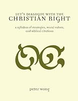 LET'S DIALOGUE WITH THE CHRISTIAN RIGHT: A Syllabus of Strategies, Moral Values, and Biblical Citations B005D30VVM Book Cover