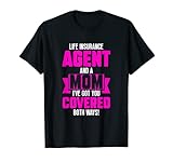 Lebensversicherungsagent und Mutter, ich habe Sie in beide Richtungen abgesichert T-Shirt