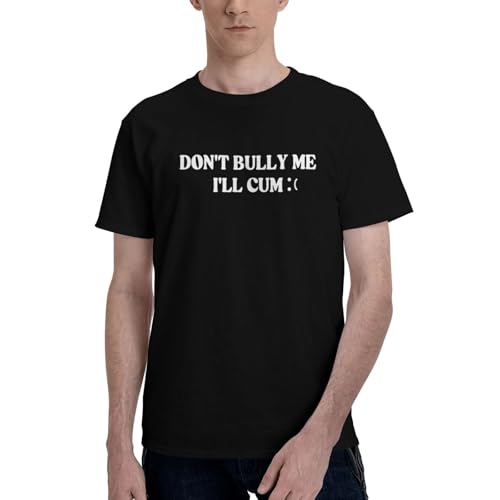 Don't Bully Me I'll Cum Men's Printed Casual Crew Neck Cotton T-Shirt Black2