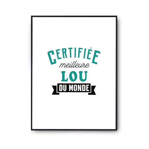 Affiche Certifiée Meilleure Lou du monde : le poster cadeau humour parfait pour son anniversaire
