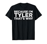 Photo Gallery because i m tyler that s why personalize first name birthday maglietta Photo Gallery because i m tyler that s why personalize first name birthday maglietta