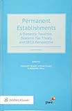 Permanent Establishments: A Domestic Taxation, Bilateral Tax Treaty and Oecd Perspective