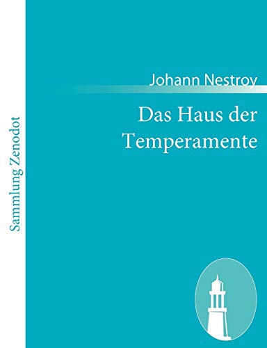Das Haus der Temperamente: Posse mit Gesang in zwei Akten (German Edition)