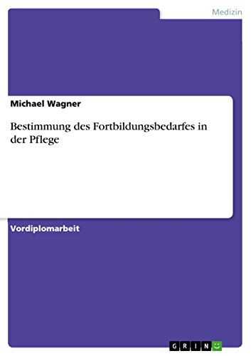 Bestimmung des Fortbildungsbedarfes in der Pflege (German Edition)
