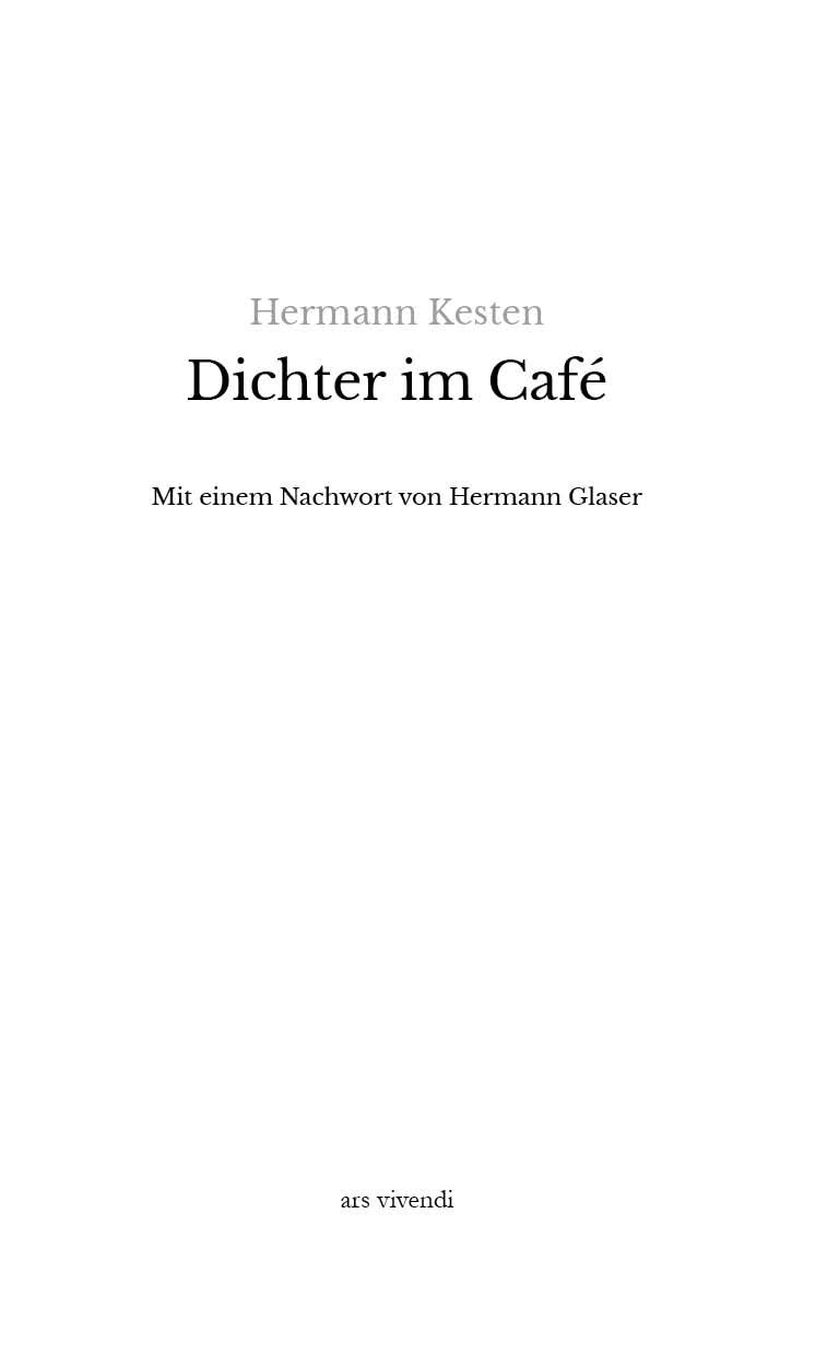 Dichter im Café: Roman – Kulturhistorische Reise durch Cafés von Paris bis Rom, Hermann Kestens Erzählungen über Literatur, Exil und Poesie, mit einem Nachwort von Hermann Glaser