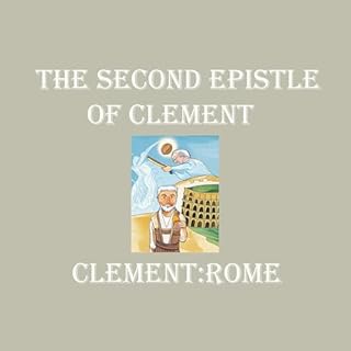 The Second Epistle of Clement Audiobook By Clement Rome cover art