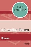  Ich wollte Hosen: Roman