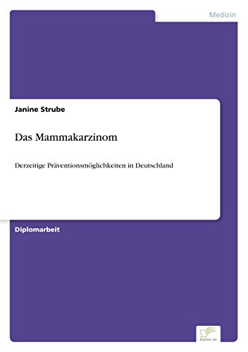 Das Mammakarzinom: Derzeitige Pr?ventionsm?glichkeiten in Deutschland (German Edition)