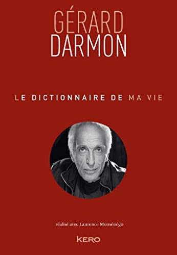 Télécharger Le dictionnaire de ma vie - Gérard Darmon Francais PDF