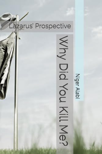 Why Did You Kill Me?: Lazarus’ Prospective