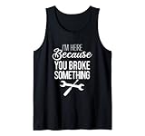 Photo Gallery funny mechanic tees - io sono qui perché hai rotto qualcosa canotta Photo Gallery funny mechanic tees - io sono qui perché hai rotto qualcosa canotta