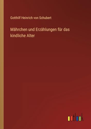 Mährchen und Erzählungen für das kindliche Alter (German Edition)