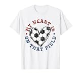 My Heart Is On That Field Soccer Lover Mom Dad Sister T-Shirt
