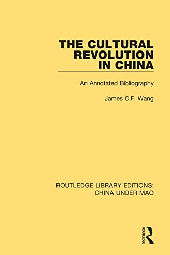 The Cultural Revolution in China: An Annotated Bibliography (Routledge Library Editions: China Under Mao)