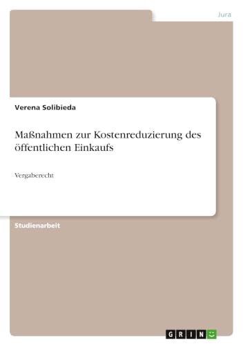 Maßnahmen zur Kostenreduzierung des öffentlichen Einkaufs: Vergaberecht (German Edition)