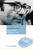  Cuentos completos (Las eras imaginarias) de Walsh, Rodolfo (2010) Tapa blanda