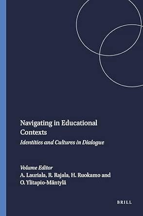 Navigating in Educational Contexts: Identities and Cultures in Dialogue Navigating in Educational Contexts: Identities and Cultures in Dialogue book cover