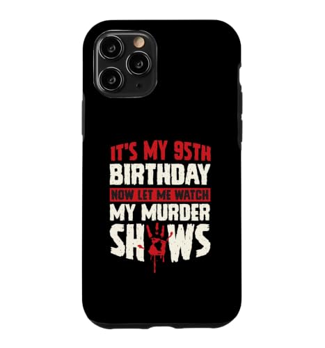 It's My 95th Birthday Now Let Me Watch My Murder Show �X�}�z�P�[�X iPhone 11 Pro �p