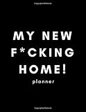 My New F*cking Home Planner: Funny House Flat Warming Notepad Journal for Family and Men Women Guys and Girls Moving in to Their New First Property as Homeowners