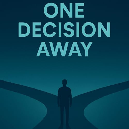 One Decision Away