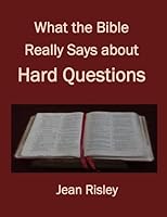 What the Bible Really Says about Hard Questions 1419661922 Book Cover