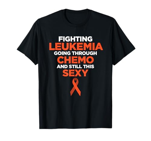 Fighting Leukemia Chemo Sexy Cancer Quote | Gift T-Shirt
