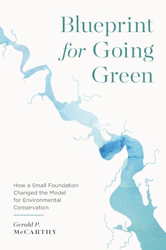 Blueprint for Going Green: How a Small Foundation Changed the Model for Environmental Conservation