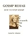 Gossip Rehab: How To Stop Gossip