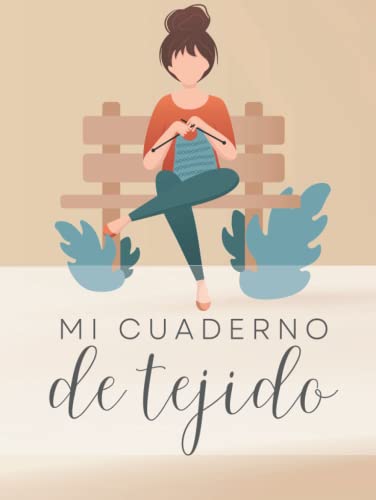 Mi cuaderno de Tejido: Organiza y mantén un registro de todos tus proyectos de tejido en un solo lugar. Registra hasta 25 proyectos de tejido con ... Versión en español. Tapa dura. Tejedora.