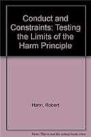 Conduct and Constraints: Testing the Limits of the Harm Principle 0536859450 Book Cover