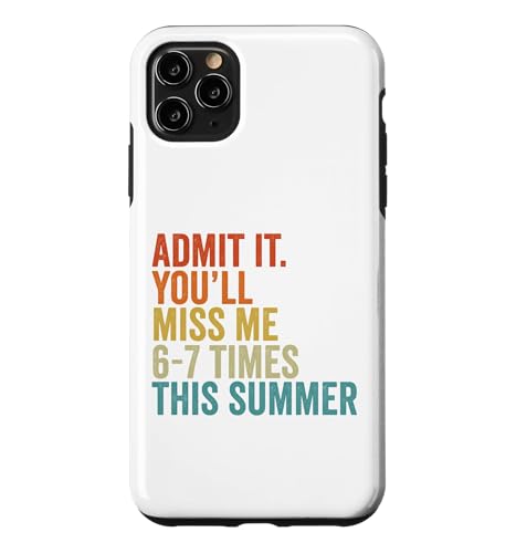 Admit It You Miss Me 67 Times This Summer Last Day School �X�}�z�P�[�X iPhone 11 Pro Max �p