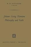  Johann Georg Hamann Philosophy and Faith by W.M. Alexander (1966-01-01)
