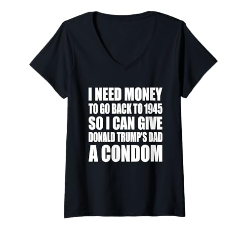Womens I NEED MONEY TO GO BACK TO 1945 V-Neck T-Shirt