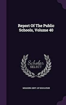 Hardcover Report of the Public Schools, Volume 40 Book