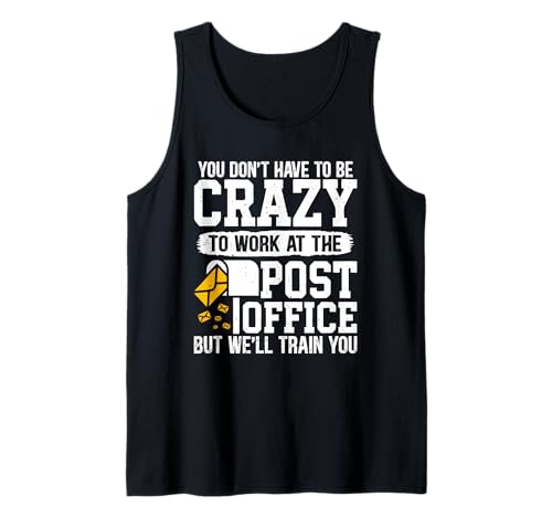 Paketzusteller You Don't Have to BE Crazy to Work Postman Tank Top